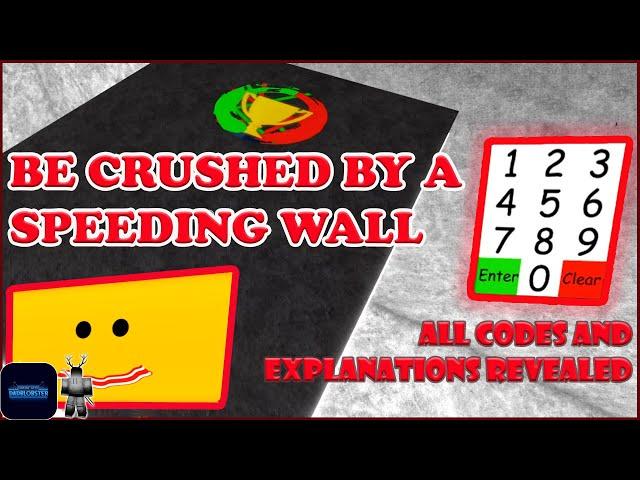 BE CRUSHED BY A SPEEDING WALL - ALL CODES WITH EXPLANATIONS REVEALED!