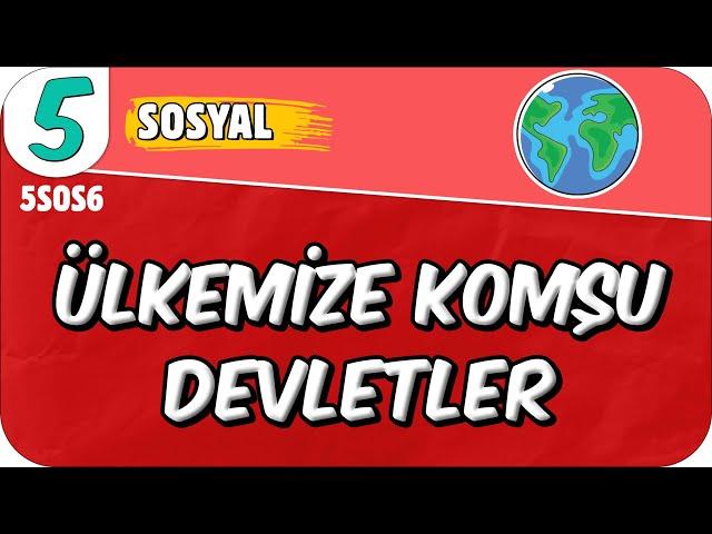 Ülkemize Komşu Devletler  5SOS6 #2025