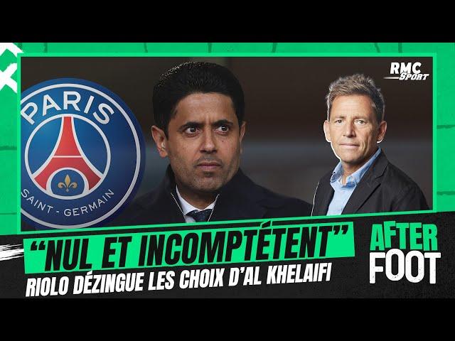 PSG : "Incompétence", "nullité", "mensonge", Riolo dézingue les choix d'Al Khelaifi