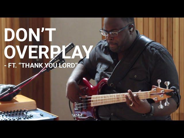 Don't Overplay (ft. Thank You Lord) | Worship Band Workshop