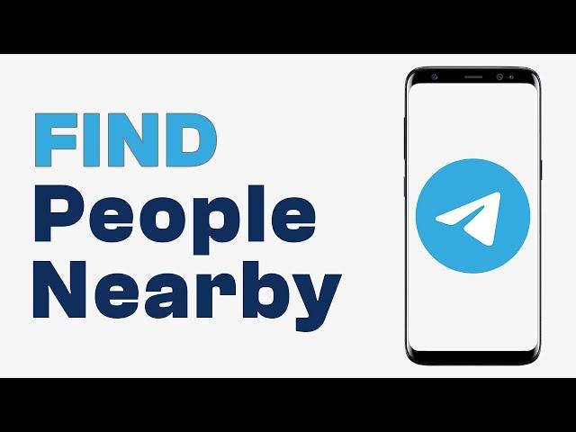 How to Find People Nearby on Telegram - Quick Guide