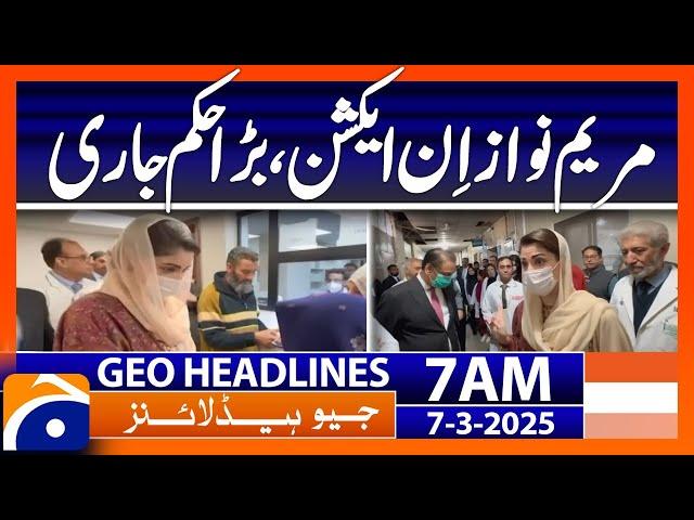 Maryam Nawaz in action, big order issued | Headlines Geo News 7 AM (7th March 2025)