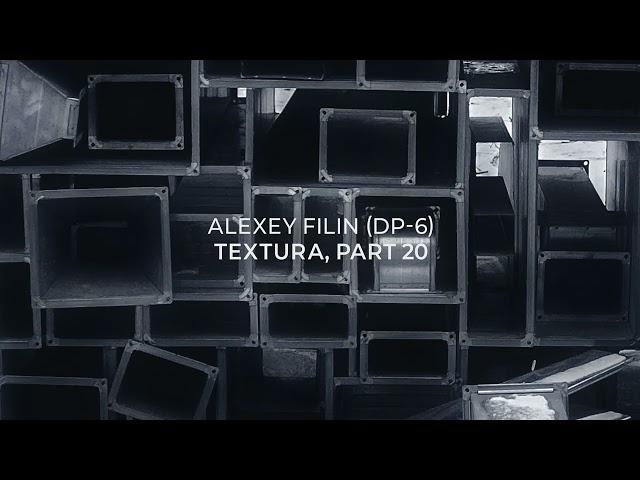 Alexey Filin (DP-6) - Textura, part 20