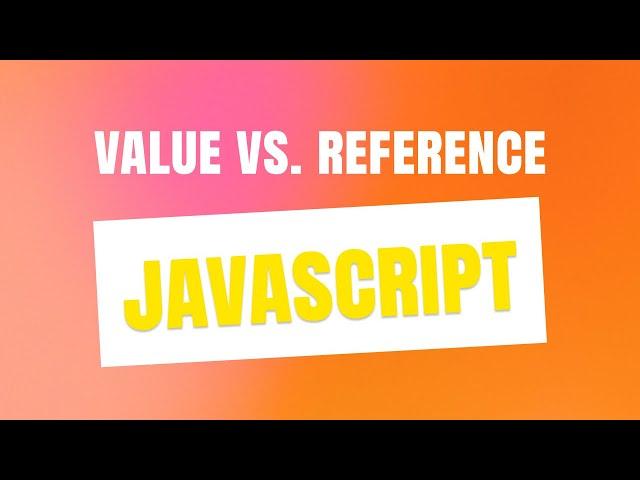 JavaScript: Value vs. Reference, Primitives vs. Objects - Tutorial for Beginners + Exercises