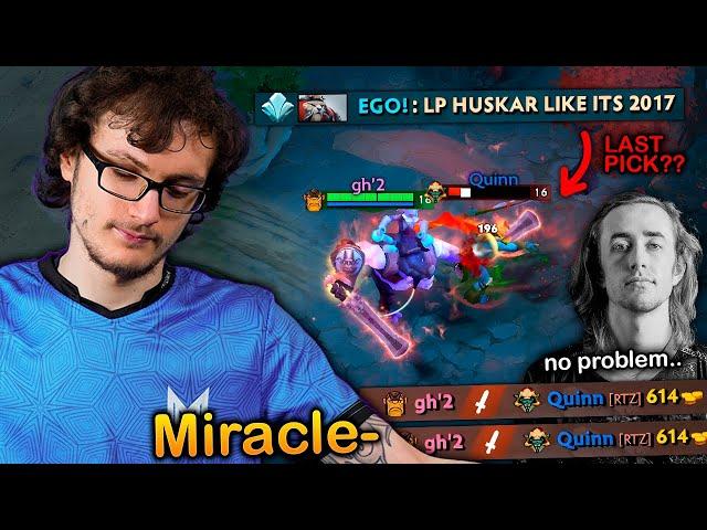 When Miracle- meets Quinn's LAST PICK Huskar? NO PROBLEM!!