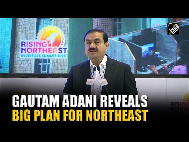 “Rs 50,000 Crore…” Gautam Adani announces big investment plan at Rising Northeast Summit 2025