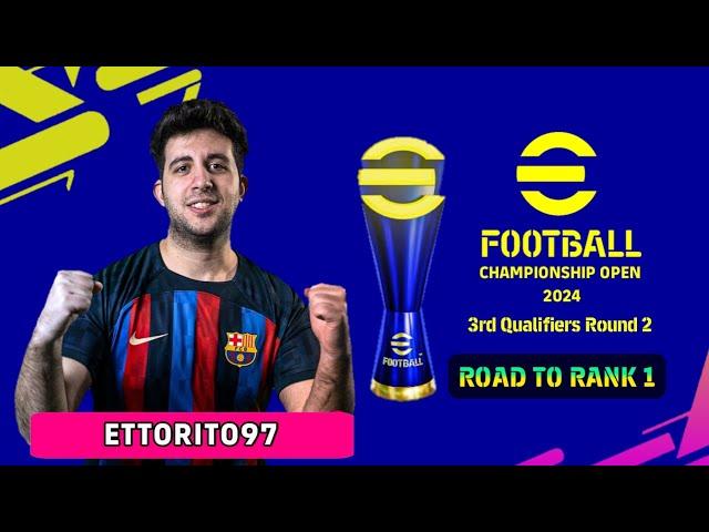 ETTORITO97 - ROAD TO RANK 1 EFOOTBALL CHAMPIONSHIP OPEN 2024 | 3RD QUALIFIERS ROUND 2