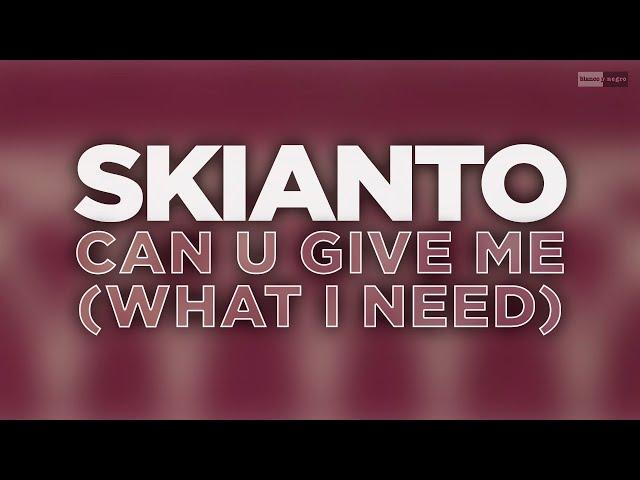 Skianto - Can U Give Me (What I Need) (Official Audio Video) #housemusic