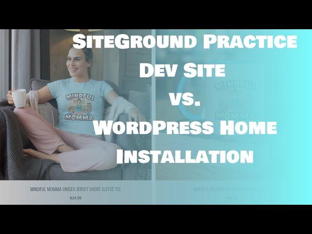 SiteGround Practice Dev Site vs Home WordPress Installation