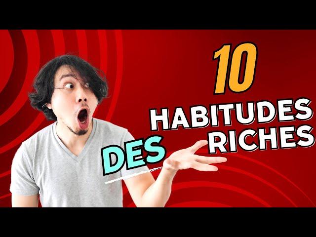 ▶︎10 habitudes des riches, A COPIER SANS ATTENDRE !