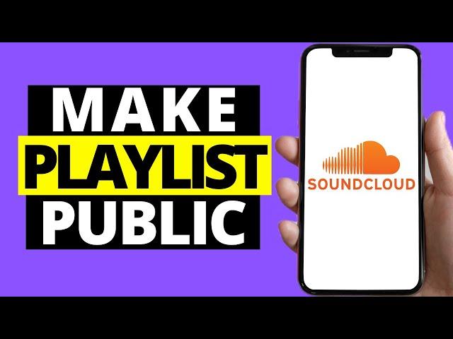 How To Make SoundCloud Playlist Public On Mobile App