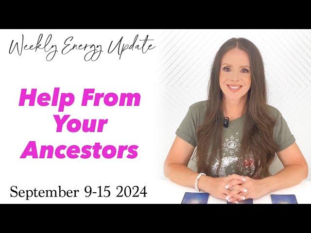 Your Ancestors Are With You Helping You (ASCENSION ENERGY UPDATE) September 9-15 2024