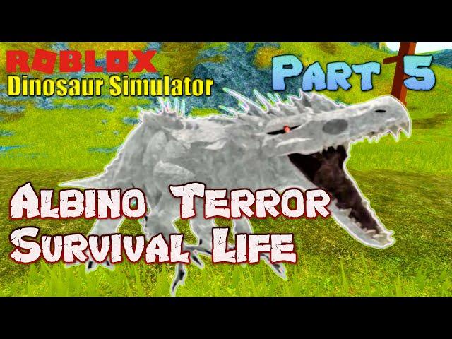 Roblox Dinosaur Simulator - Albino Terror Survival Life - Part 5 (FINAL PART)