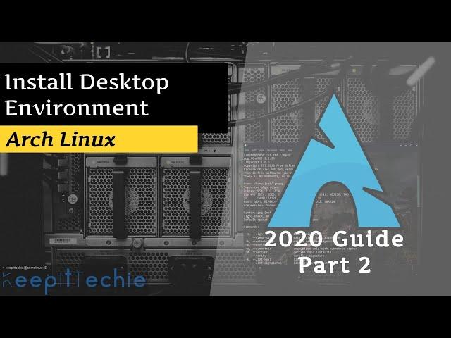 Arch Linux | Installing the Desktop Environment (2020)