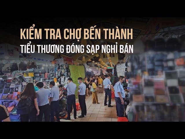 Quản lý thị trường kiểm tra chợ Bến Thành, tiểu thương đóng sạp nghỉ bán