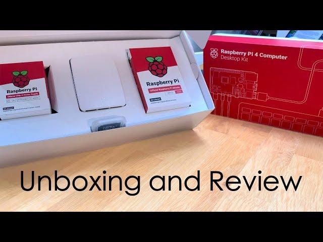 Raspberry Pi 4 Desktop Kit: Unboxing and Review