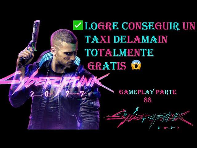 🟡logre CONSEGUIR un TAXI DELAMAIN totalmente GRATIS cyberpunk 2077// parte 88 diversión LoboGamer