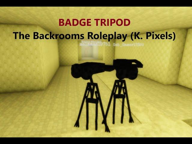 Roblox:"The Backrooms Roleplay (K. Pixels)" BADGE TRIPOD