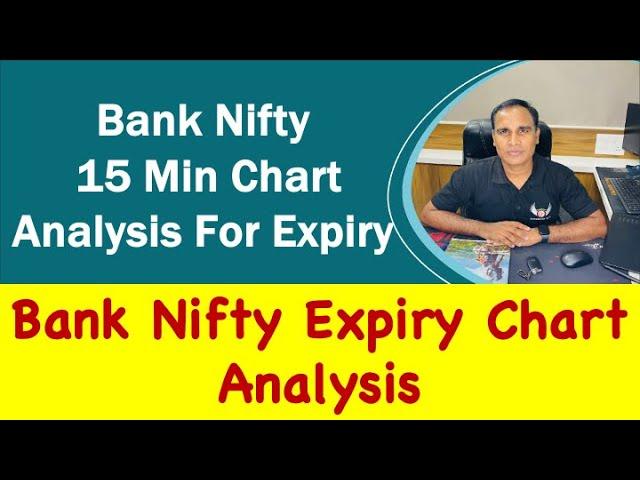 Bank Nifty 15 Min Chart Analysis For Expiry !! Bank Nifty Expiry Chart Analysis