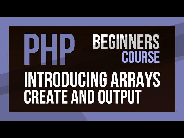 Learn PHP - PHP Arrays for Beginners