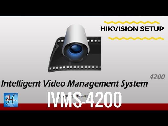 HikVision IVMS-4200 OverView | برنامج ادارة اجهزة هيكفيجن