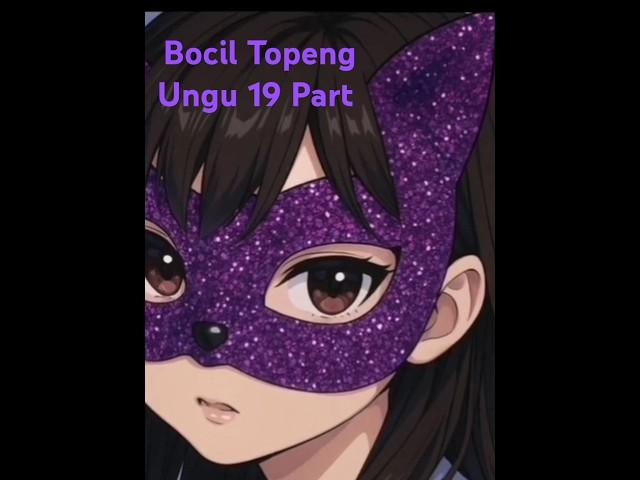 Bocil Topeng Ungu 19 Part #bociltopengungu #bociltopeng #topengungu #bocil #topeng #ungu