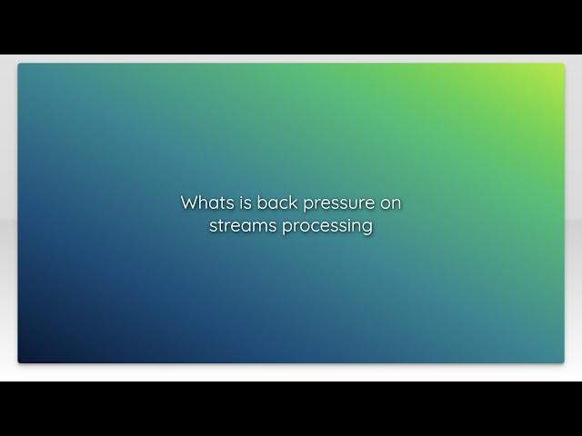 Whats is back pressure on streams processing