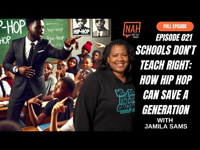 Schools Don't Teach Right: How Hip Hop Can Save a Generation W/Jamila Sams