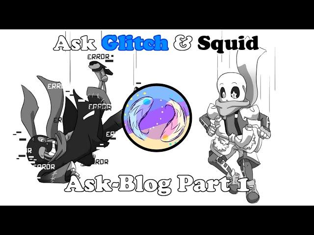 Ask Glitch & Squid | Ask-Blog (Part 1)