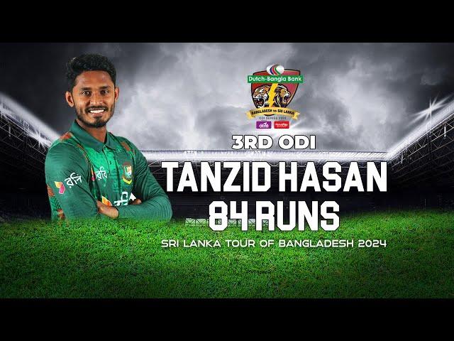 Tanzid Hasan's 84 Runs Against Sri Lanka  | 3rd ODI | Sri Lanka tour of Bangladesh 2024