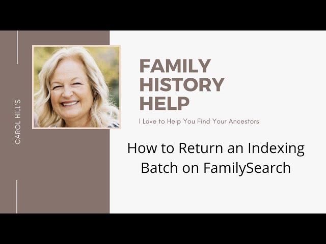 How to Return an Indexing Batch on FamilySearch | Free Genealogy HELP