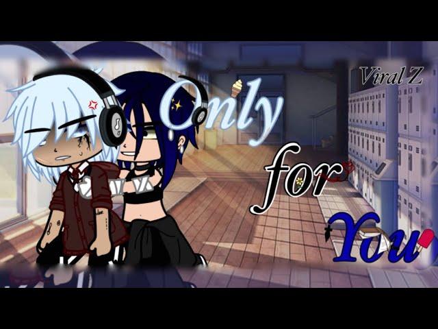 Only for You {Gacha Club movie}