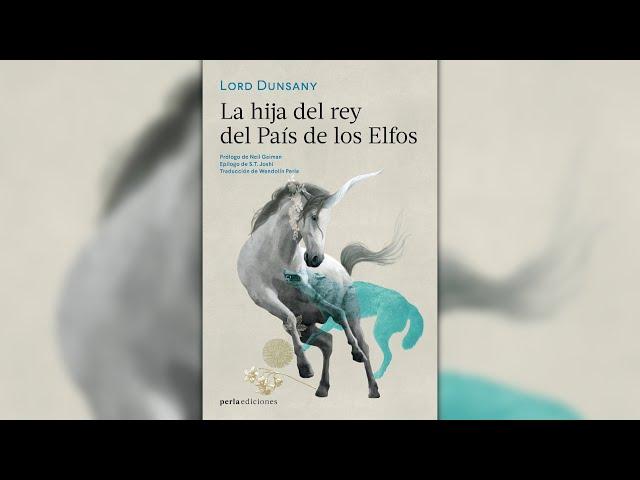 Análisis: La hija del rey del País de los Elfos de Lord Dunsany (Perla Ediciones)