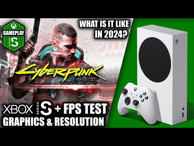 Cyberpunk 2077 In 2024 - Xbox Series S Gameplay + FPS Test