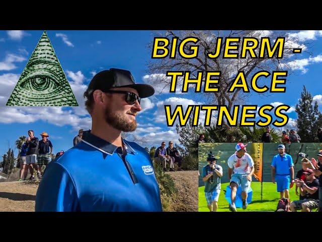 JEREMY "BIG JERM" KOLING HAS A SPECIAL ABILITY TO CAUSE DISC GOLF ACES - HERES THE PROOF!