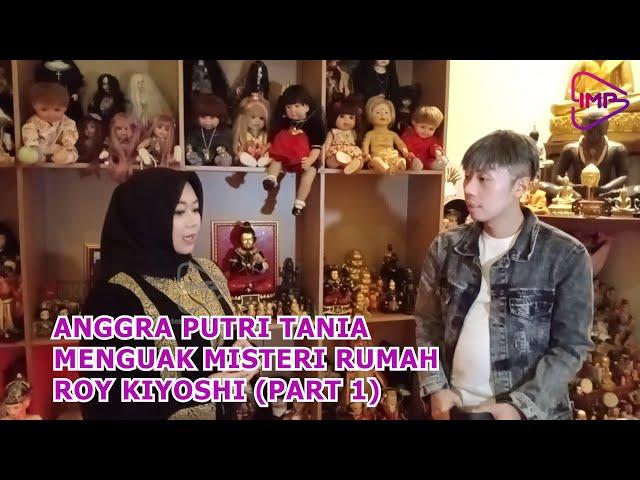 ANGGRA PUTRI TANIA MENGUAK MISTERI RUMAH ROY KIYOSHI (PART 1)