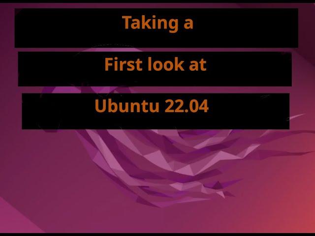 Taking a first look at ubuntu 22.04