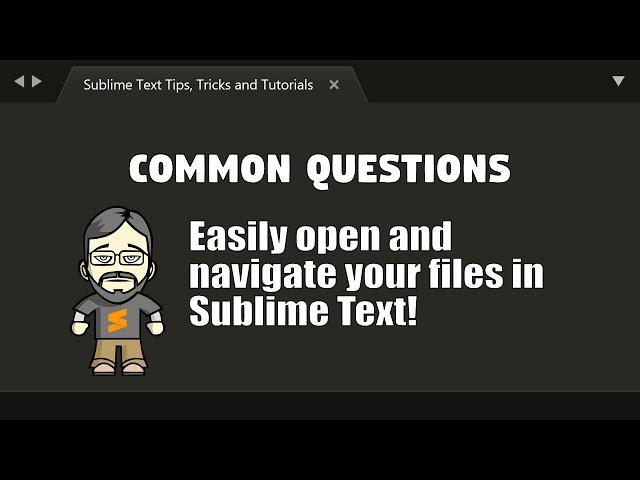 [CQ34] Easily open and navigate your files in Sublime Text!