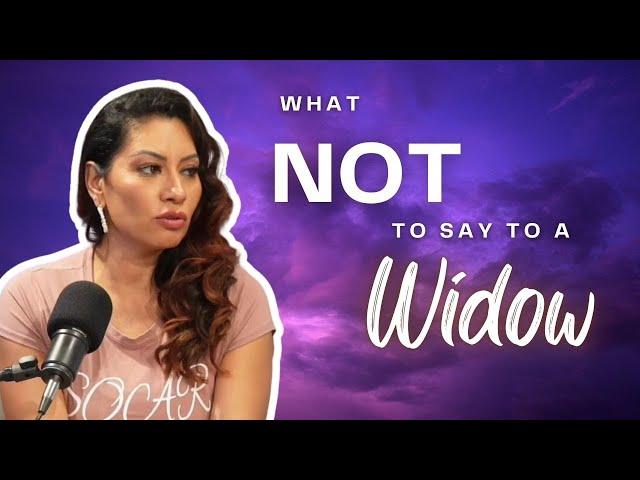 What NOT to Say to a Widow: Essential Do's & Don'ts from 3 Widows Who've Been There