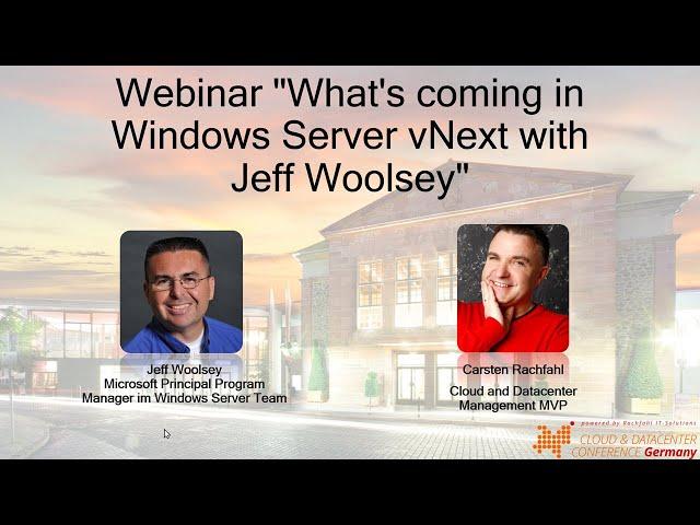 Webinar „What‘s coming in Windows Server vNext with Jeff Woolsey“