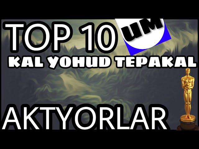 TOP 10 KAL AKTYORLAR / GOLLIVUD TEPAKAL AKTYORLARI