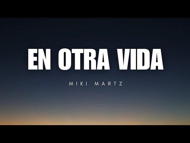 En Otra Vida - Miki Martz