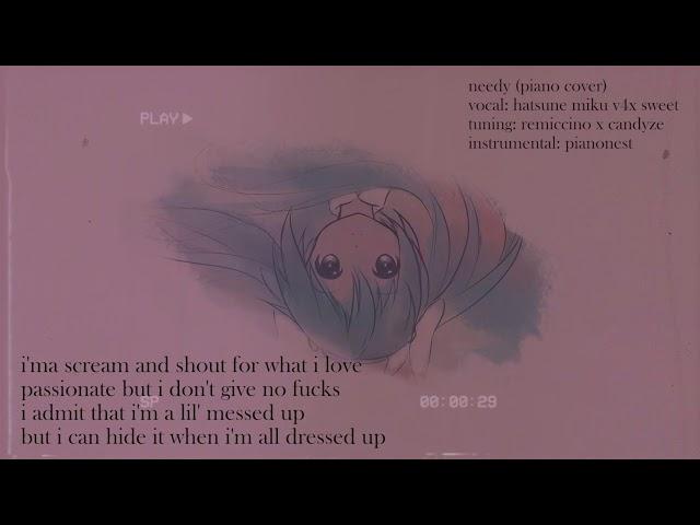 needy (piano ver. ft. hatsune miku) (ariana grande cover)