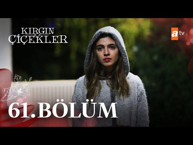 Kırgın Çiçekler 61. Bölüm - atv