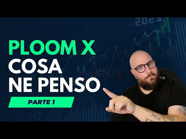 PLOOM X | Considerazioni PT. 1