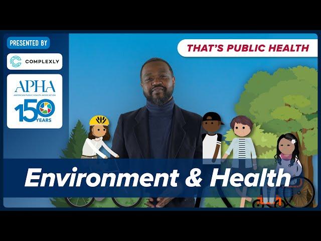 How does environment affect our health? Episode 10 of "That's Public Health"