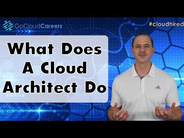 What Does A Cloud Architect Do | Cloud Architect Job (Cloud Architect Roles and Responsibilities)