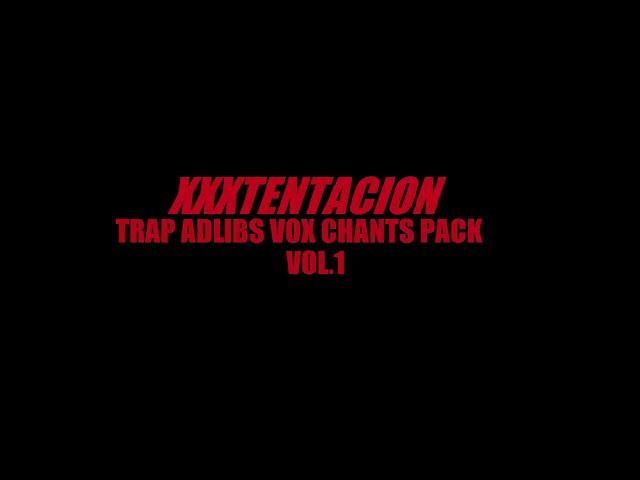 Free XXXTENTACION Trap Adlibs Vocal Chants Pack 1 Vox Effect Sound Loop Producer Download