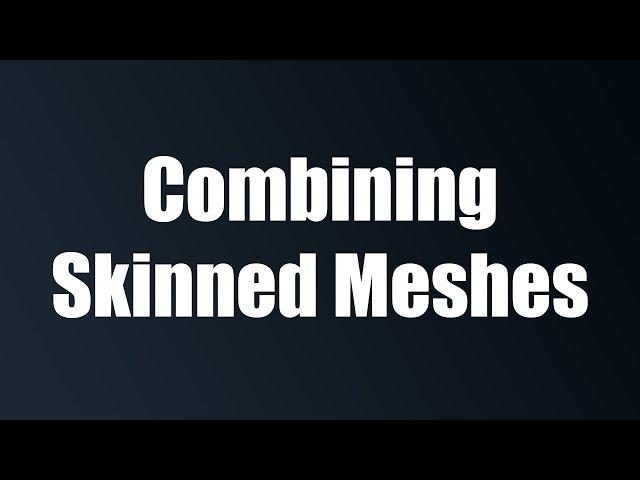 Combining Skinned Meshes