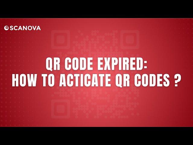 Scanova QR Code Generator | QR Code Expired: How to Activate QR Code